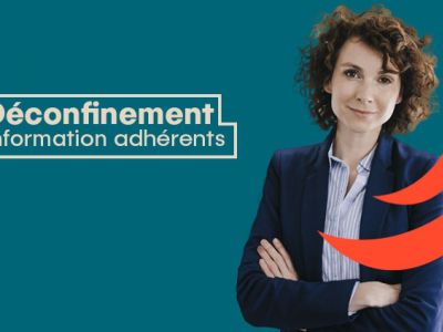 Déconfinement et accès aux soins - Informations adhérents